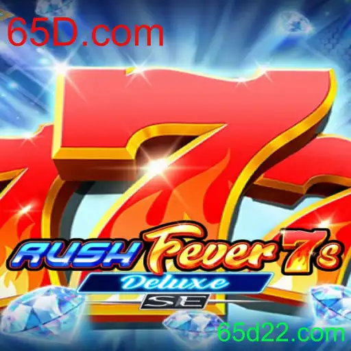 RushFever7sDeluxeSE: Descubra a Emoção do Jogo e as Novidades da 65D.com